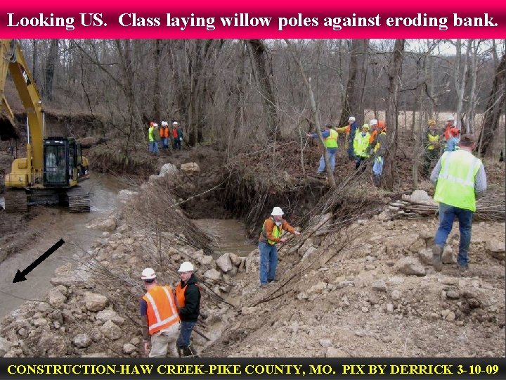 Looking US. Class laying willow poles against eroding bank. CONSTRUCTION-HAW CREEK-PIKE COUNTY, MO. PIX
