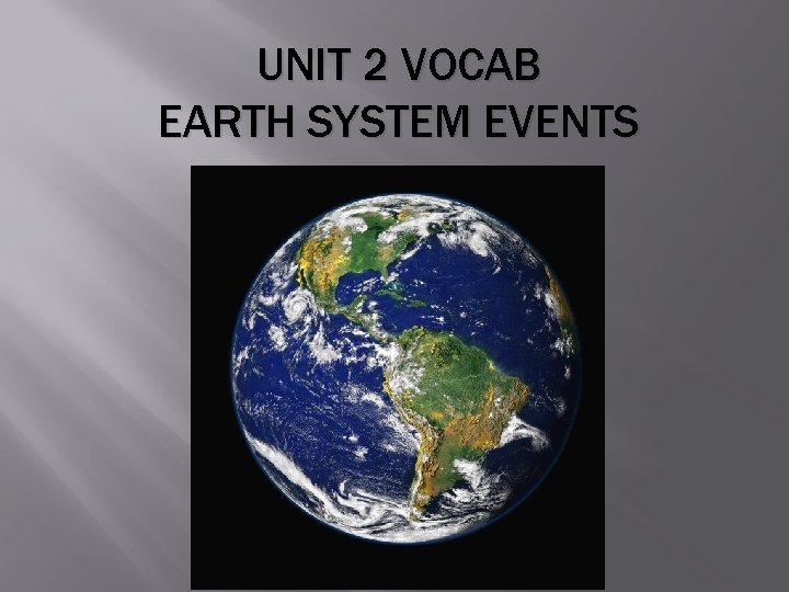 UNIT 2 VOCAB EARTH SYSTEM EVENTS 