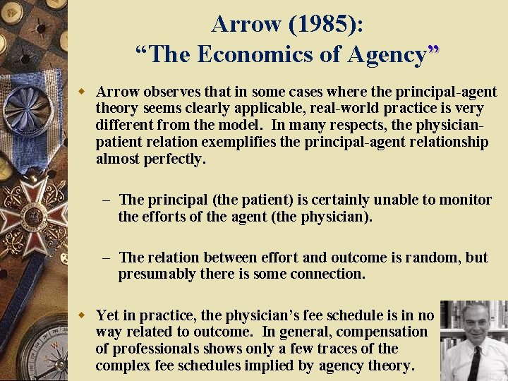 Arrow (1985): “The Economics of Agency” w Arrow observes that in some cases where