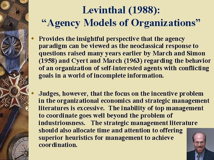 Levinthal (1988): “Agency Models of Organizations” w Provides the insightful perspective that the agency