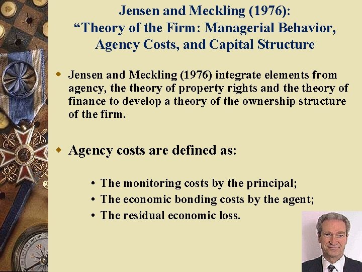 Jensen and Meckling (1976): “Theory of the Firm: Managerial Behavior, Agency Costs, and Capital