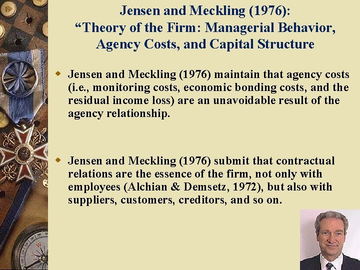 Jensen and Meckling (1976): “Theory of the Firm: Managerial Behavior, Agency Costs, and Capital