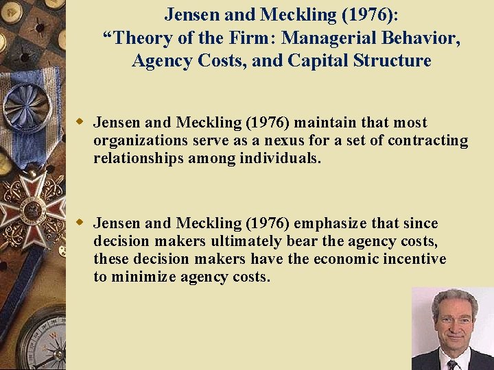 Jensen and Meckling (1976): “Theory of the Firm: Managerial Behavior, Agency Costs, and Capital
