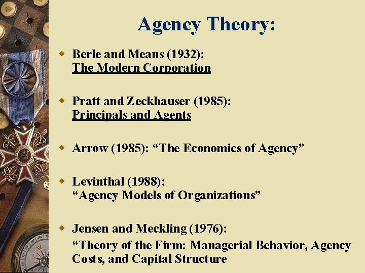 Agency Theory: w Berle and Means (1932): The Modern Corporation w Pratt and Zeckhauser