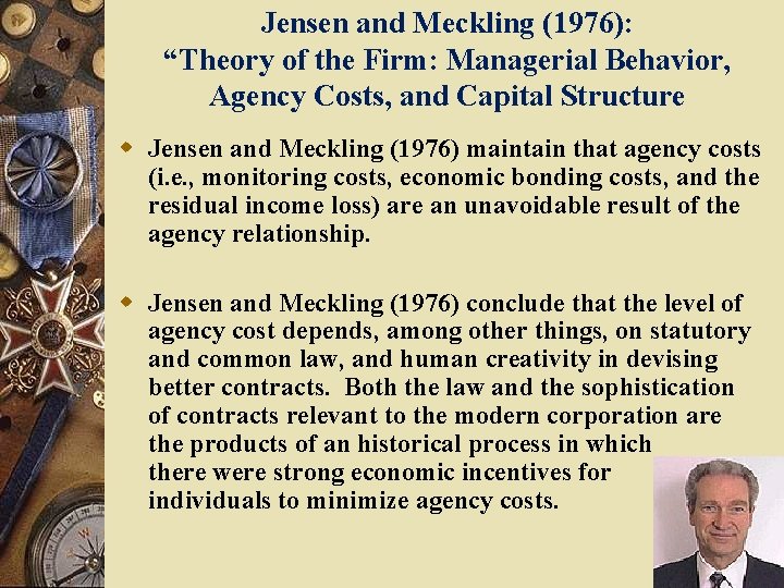 Jensen and Meckling (1976): “Theory of the Firm: Managerial Behavior, Agency Costs, and Capital