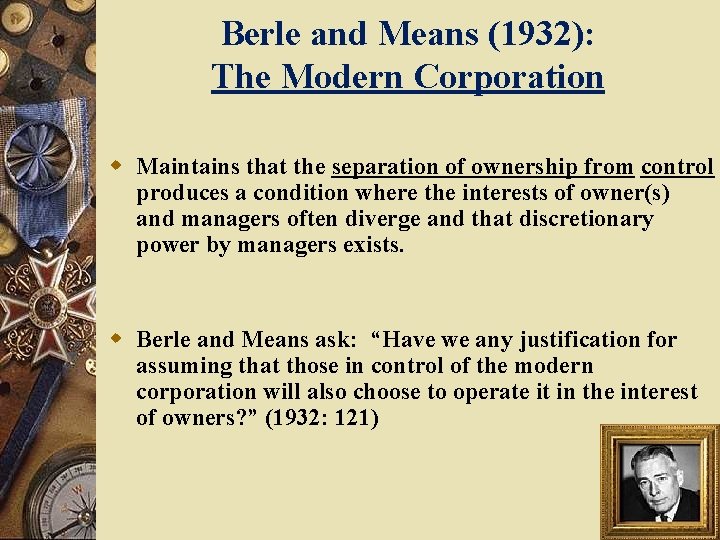 Berle and Means (1932): The Modern Corporation w Maintains that the separation of ownership