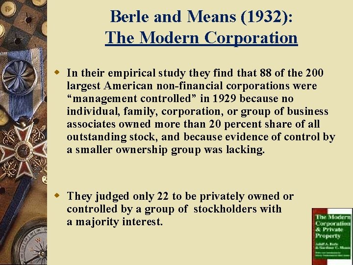 Berle and Means (1932): The Modern Corporation w In their empirical study they find