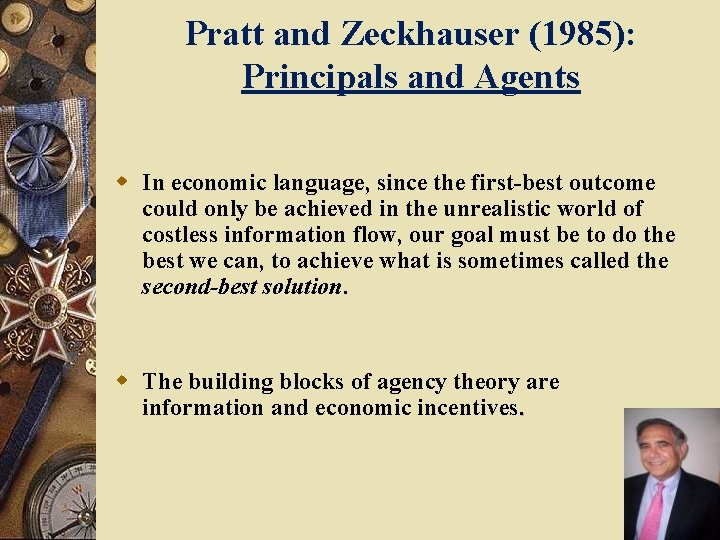 Pratt and Zeckhauser (1985): Principals and Agents w In economic language, since the first-best