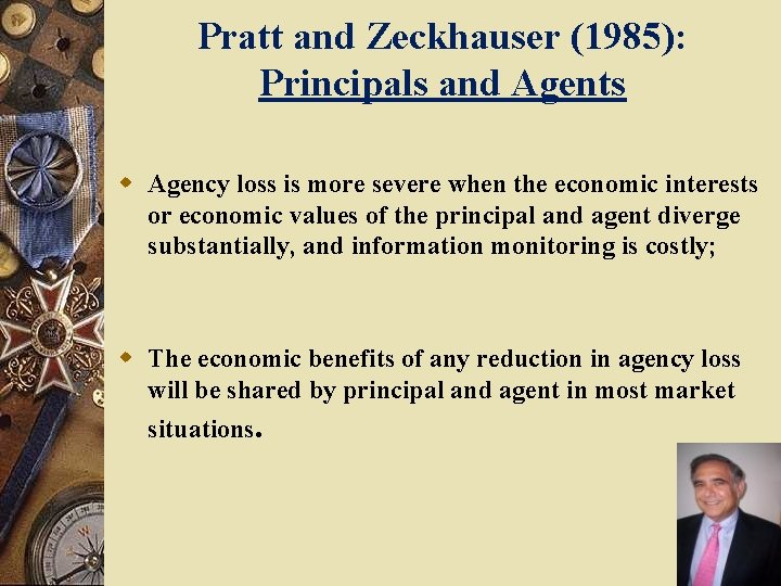 Pratt and Zeckhauser (1985): Principals and Agents w Agency loss is more severe when
