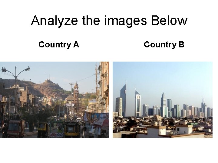 Analyze the images Below Country A Country B 