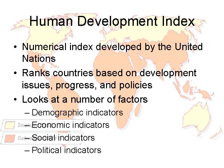 Human Development Index • Numerical index developed by the United Nations • Ranks countries