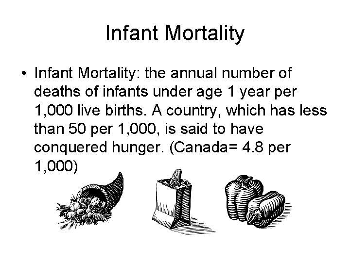 Infant Mortality • Infant Mortality: the annual number of deaths of infants under age