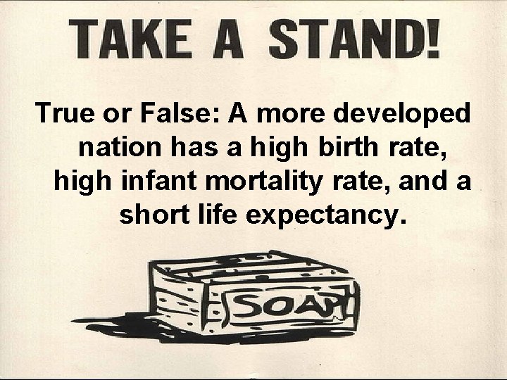 True or False: A more developed nation has a high birth rate, high infant