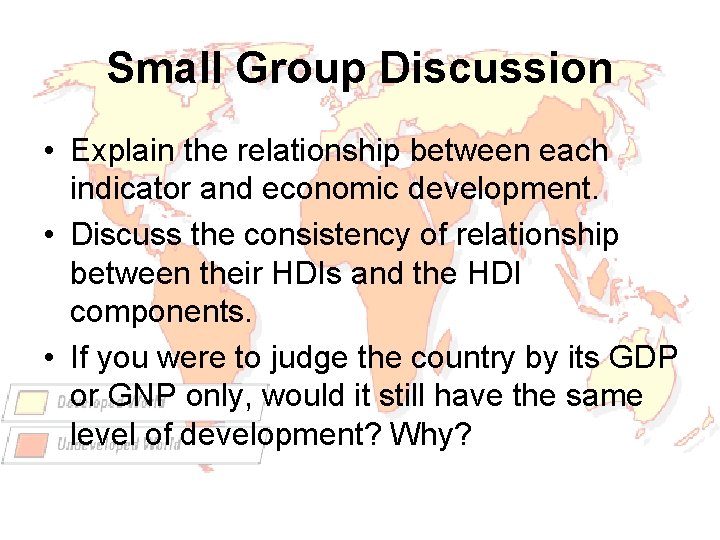 Small Group Discussion • Explain the relationship between each indicator and economic development. •