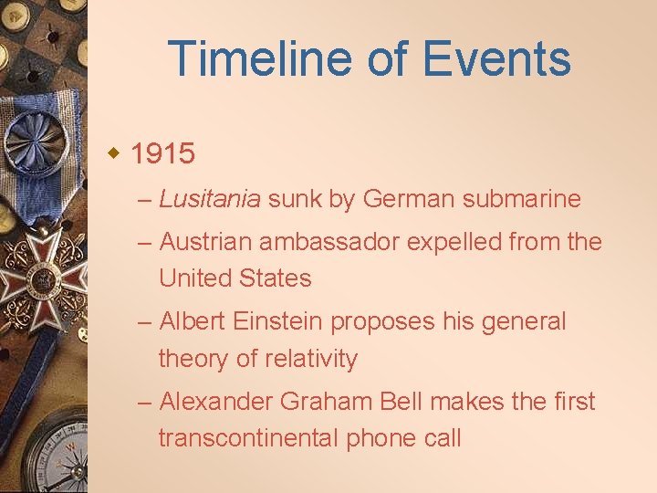 Timeline of Events w 1915 – Lusitania sunk by German submarine – Austrian ambassador