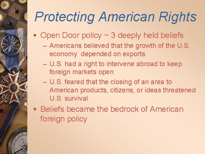 Protecting American Rights w Open Door policy ~ 3 deeply held beliefs – Americans