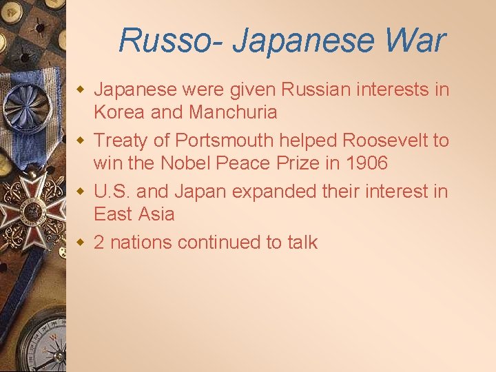 Russo- Japanese War w Japanese were given Russian interests in Korea and Manchuria w