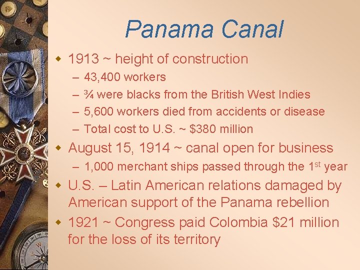 Panama Canal w 1913 ~ height of construction – – 43, 400 workers ¾