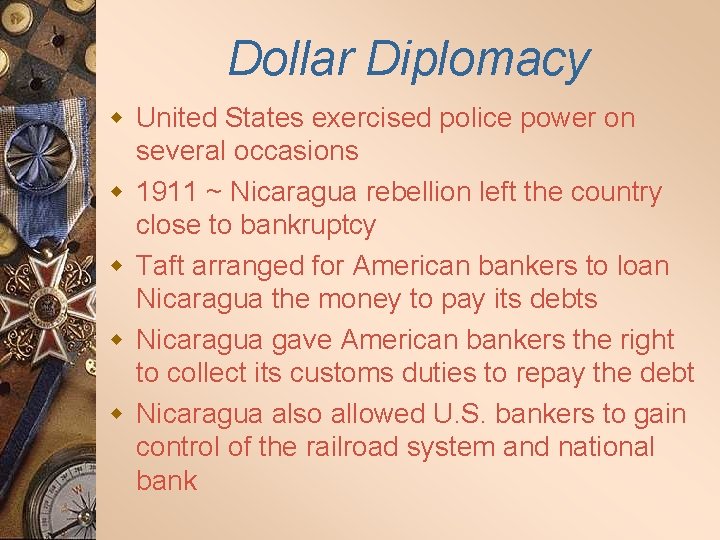 Dollar Diplomacy w United States exercised police power on several occasions w 1911 ~