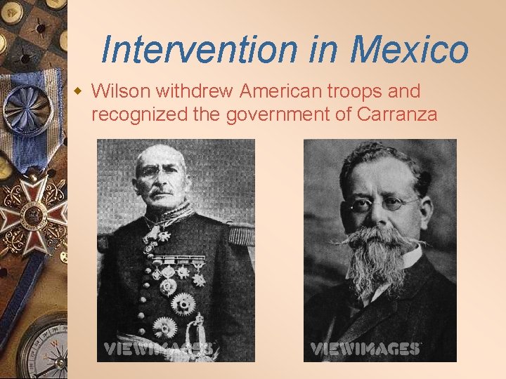 Intervention in Mexico w Wilson withdrew American troops and recognized the government of Carranza