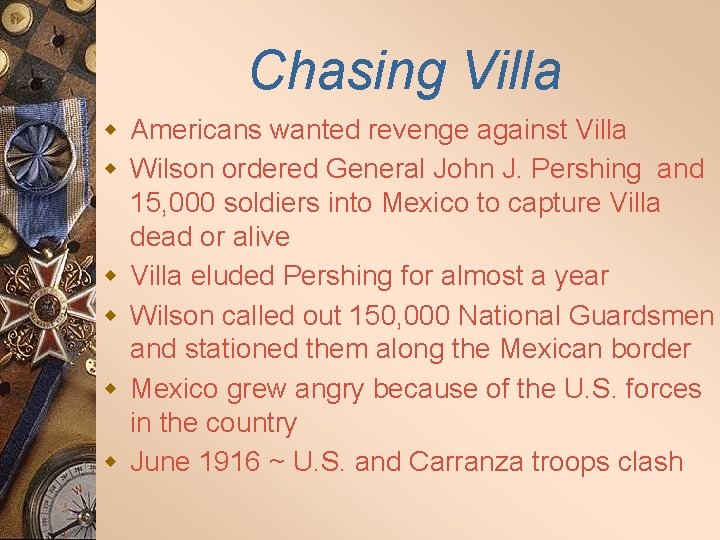 Chasing Villa w Americans wanted revenge against Villa w Wilson ordered General John J.