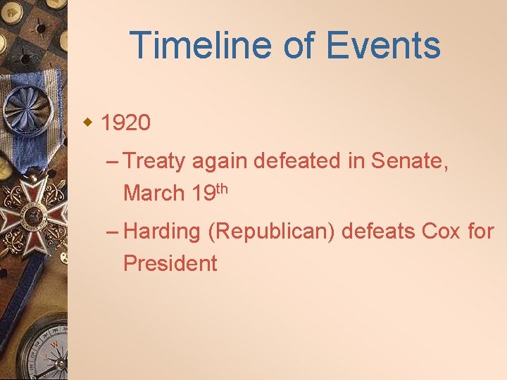 Timeline of Events w 1920 – Treaty again defeated in Senate, March 19 th