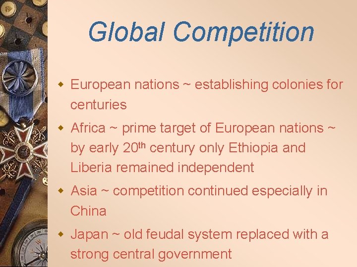Global Competition w European nations ~ establishing colonies for centuries w Africa ~ prime