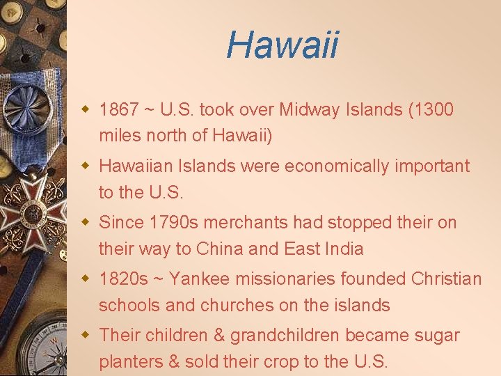 Hawaii w 1867 ~ U. S. took over Midway Islands (1300 miles north of