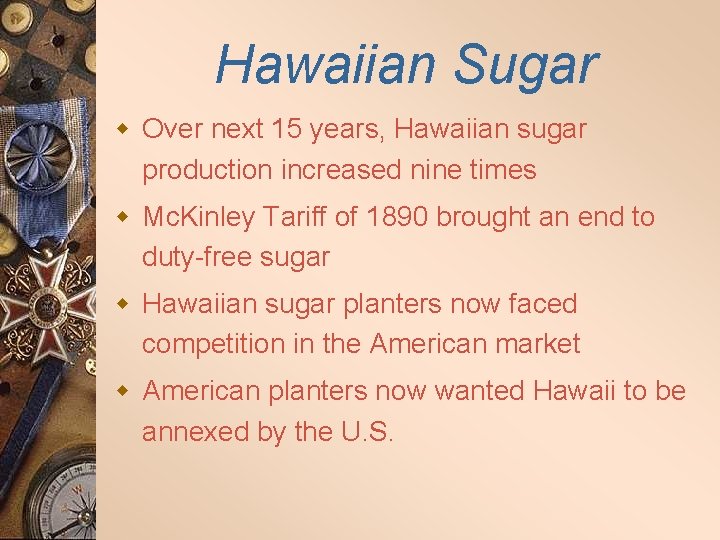 Hawaiian Sugar w Over next 15 years, Hawaiian sugar production increased nine times w