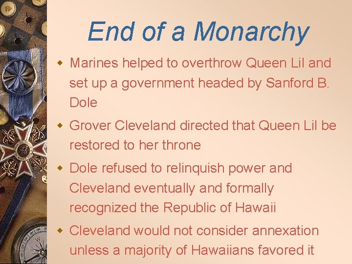 End of a Monarchy w Marines helped to overthrow Queen Lil and set up