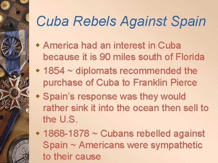 Cuba Rebels Against Spain w America had an interest in Cuba because it is