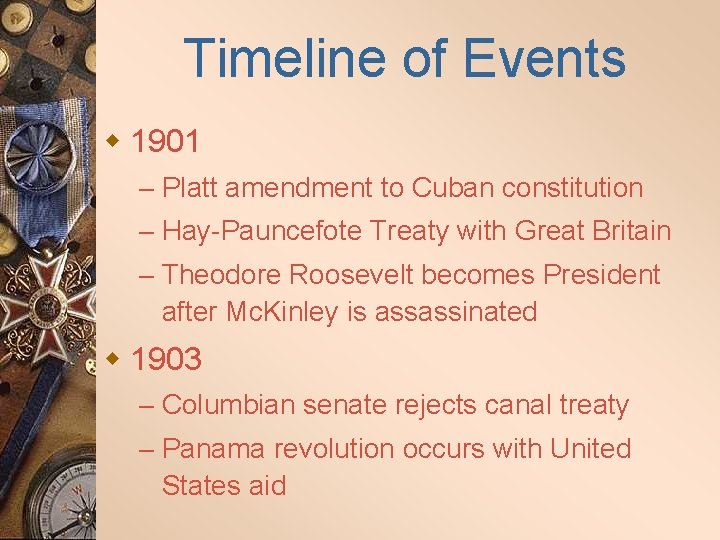 Timeline of Events w 1901 – Platt amendment to Cuban constitution – Hay-Pauncefote Treaty