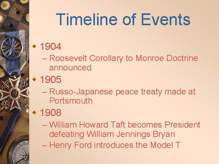 Timeline of Events w 1904 – Roosevelt Corollary to Monroe Doctrine announced w 1905