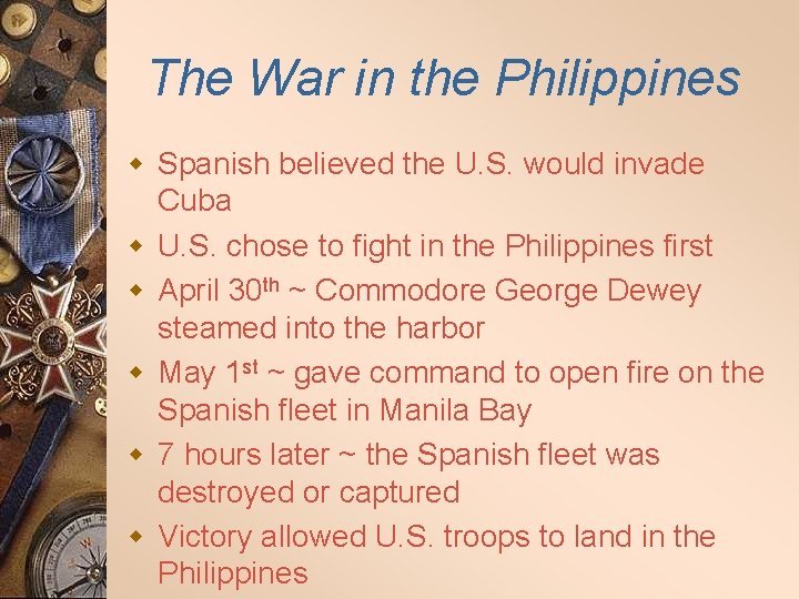 The War in the Philippines w Spanish believed the U. S. would invade Cuba