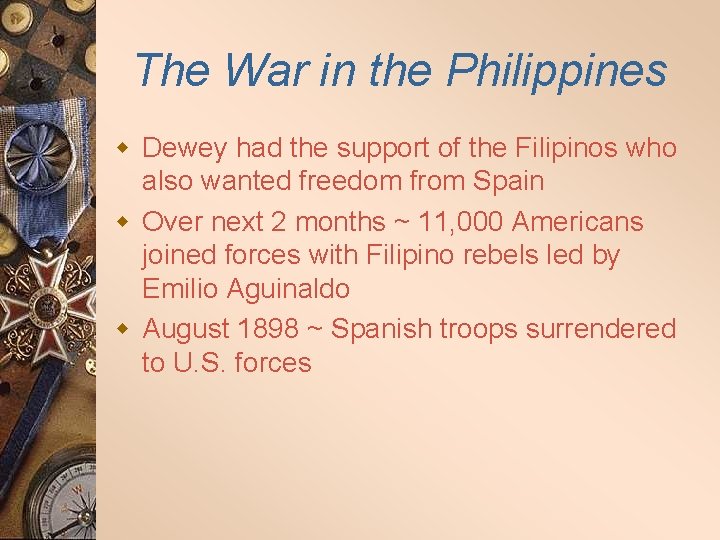 The War in the Philippines w Dewey had the support of the Filipinos who