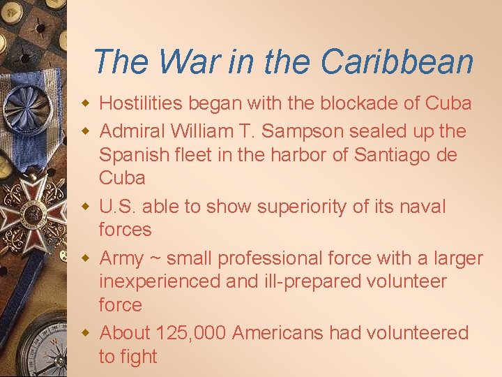 The War in the Caribbean w Hostilities began with the blockade of Cuba w