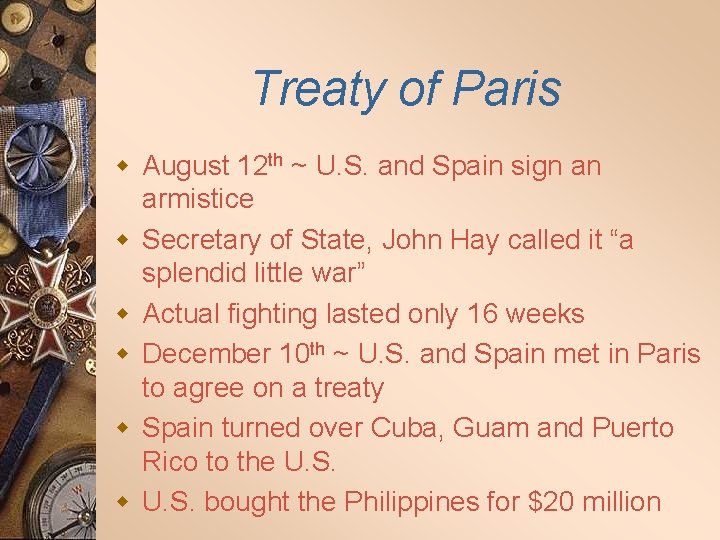 Treaty of Paris w August 12 th ~ U. S. and Spain sign an