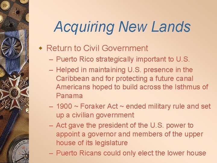 Acquiring New Lands w Return to Civil Government – Puerto Rico strategically important to