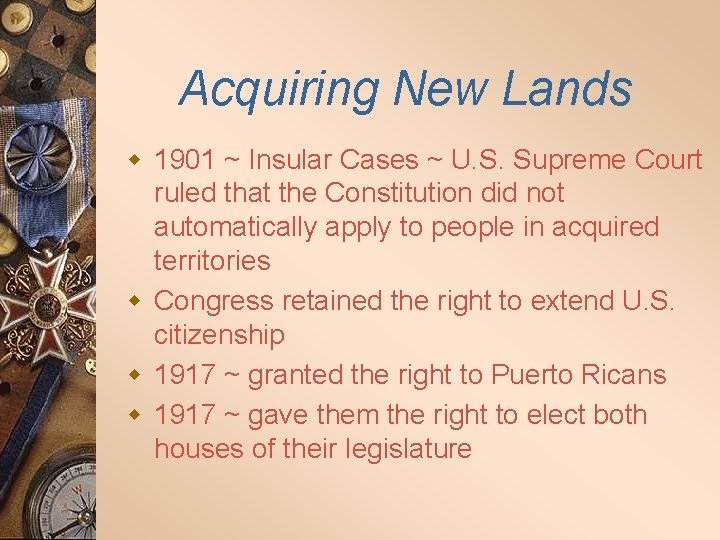 Acquiring New Lands w 1901 ~ Insular Cases ~ U. S. Supreme Court ruled