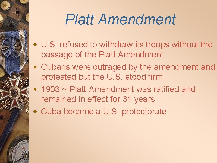 Platt Amendment w U. S. refused to withdraw its troops without the passage of