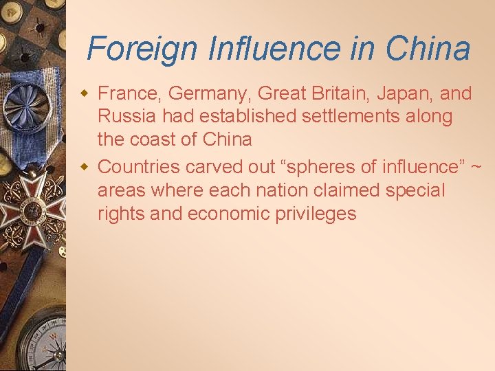 Foreign Influence in China w France, Germany, Great Britain, Japan, and Russia had established