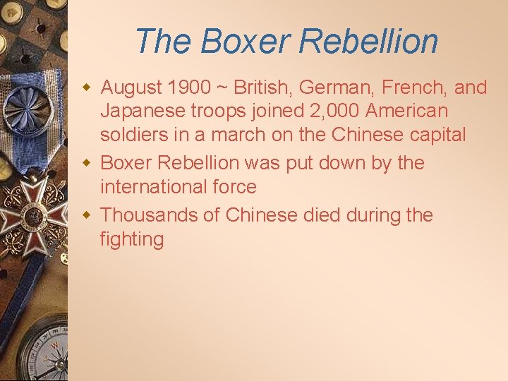 The Boxer Rebellion w August 1900 ~ British, German, French, and Japanese troops joined