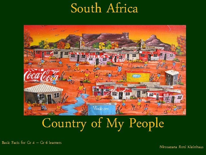 South Africa Country of My People Basic Facts for Gr 4 – Gr 6