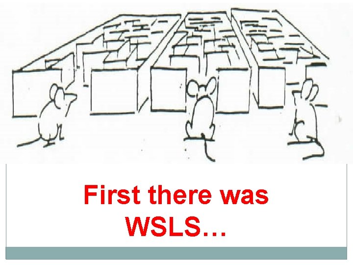 First there was WSLS… 