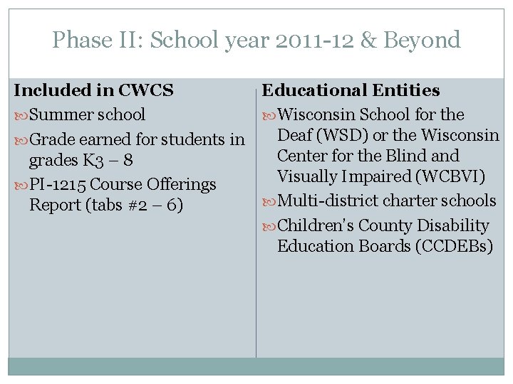 Phase II: School year 2011 -12 & Beyond Included in CWCS Educational Entities Summer