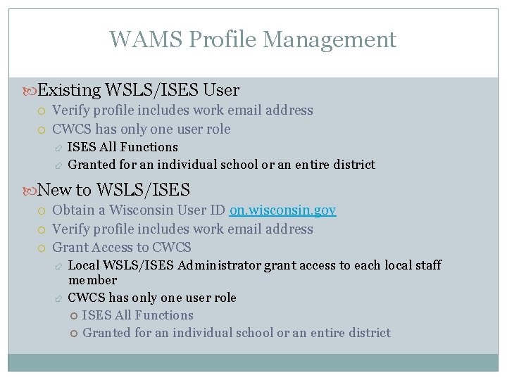 WAMS Profile Management Existing WSLS/ISES User Verify profile includes work email address CWCS has