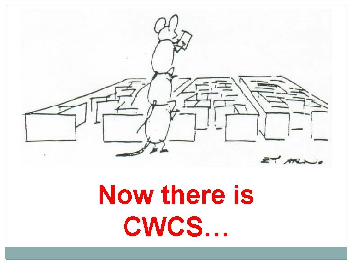 Now there is CWCS… 