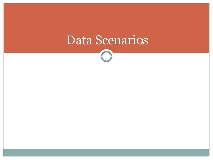 Data Scenarios 