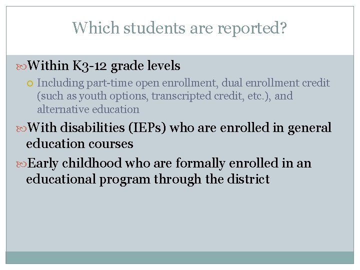 Which students are reported? Within K 3 -12 grade levels Including part-time open enrollment,
