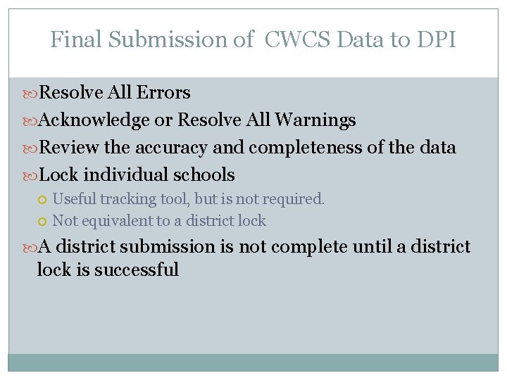 Final Submission of CWCS Data to DPI Resolve All Errors Acknowledge or Resolve All